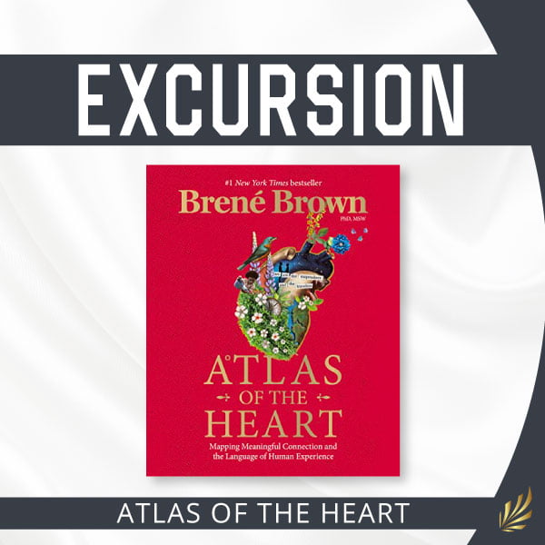 EXCURSION – “Atlas of the Heart” by Brené Brown – Exude U